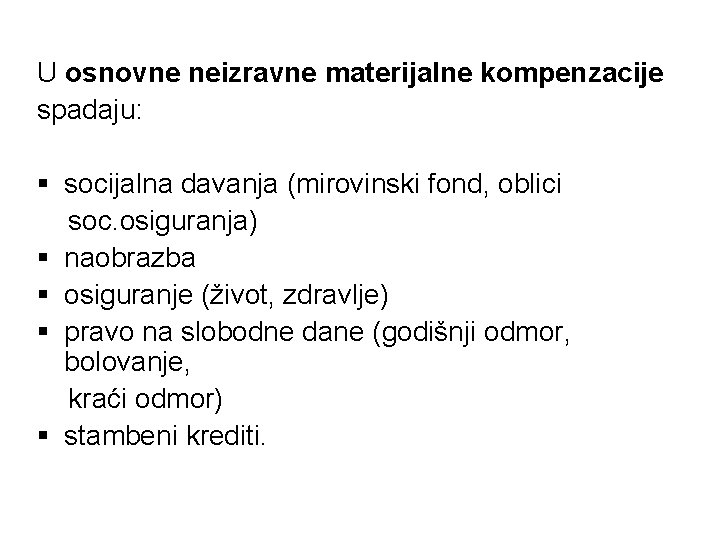 U osnovne neizravne materijalne kompenzacije spadaju: § socijalna davanja (mirovinski fond, oblici soc. osiguranja)