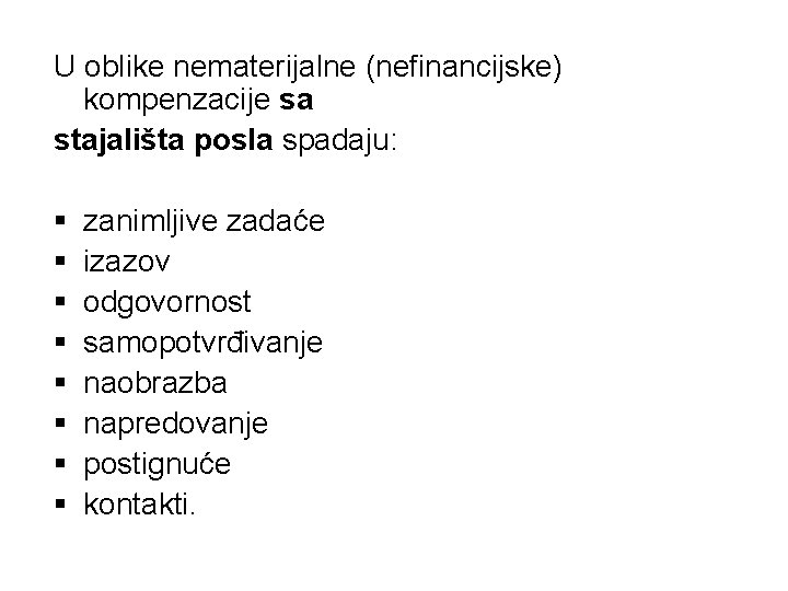 U oblike nematerijalne (nefinancijske) kompenzacije sa stajališta posla spadaju: § § § § zanimljive