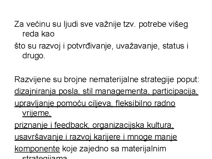 Za većinu su ljudi sve važnije tzv. potrebe višeg reda kao što su razvoj