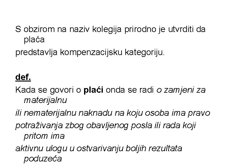 S obzirom na naziv kolegija prirodno je utvrditi da plaća predstavlja kompenzacijsku kategoriju. def.