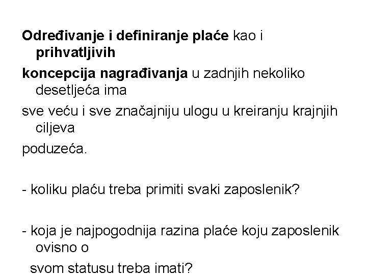 Određivanje i definiranje plaće kao i prihvatljivih koncepcija nagrađivanja u zadnjih nekoliko desetljeća ima