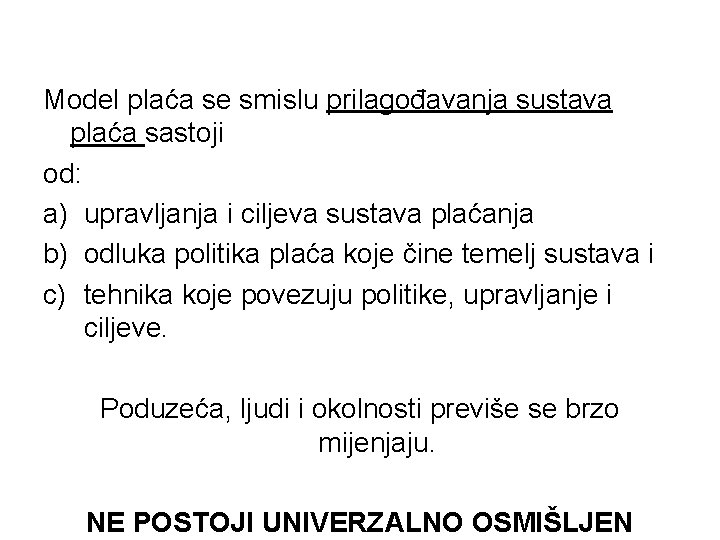 Model plaća se smislu prilagođavanja sustava plaća sastoji od: a) upravljanja i ciljeva sustava