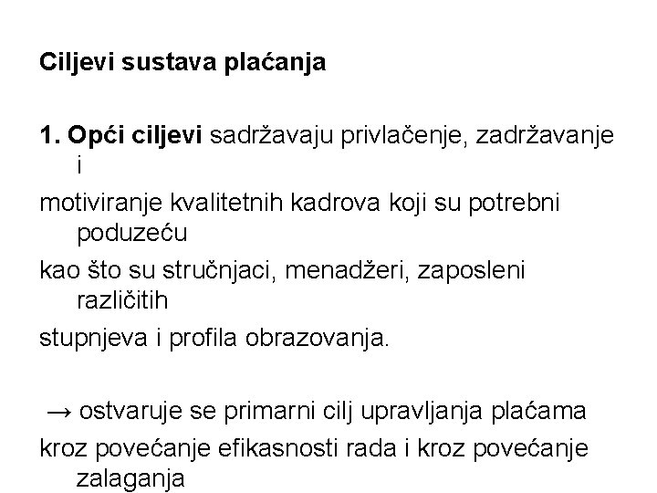 Ciljevi sustava plaćanja 1. Opći ciljevi sadržavaju privlačenje, zadržavanje i motiviranje kvalitetnih kadrova koji