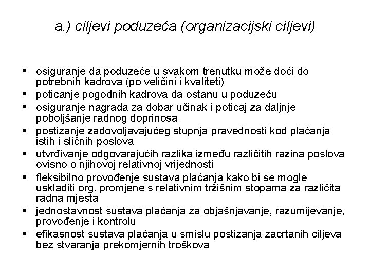 a. ) ciljevi poduzeća (organizacijski ciljevi) § osiguranje da poduzeće u svakom trenutku može