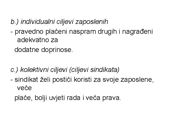 b. ) individualni ciljevi zaposlenih - pravedno plaćeni naspram drugih i nagrađeni adekvatno za