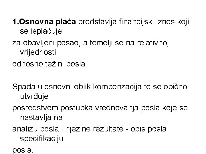 1. Osnovna plaća predstavlja financijski iznos koji se isplaćuje za obavljeni posao, a temelji