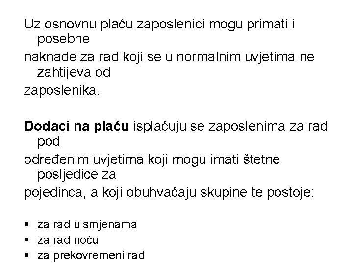 Uz osnovnu plaću zaposlenici mogu primati i posebne naknade za rad koji se u