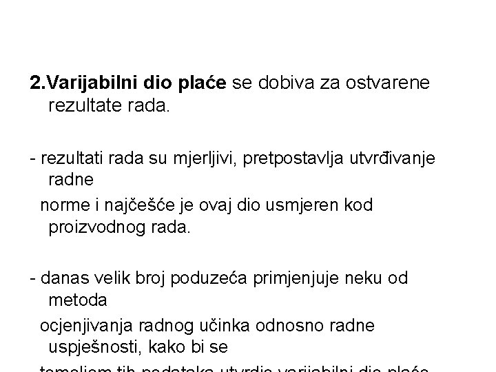 2. Varijabilni dio plaće se dobiva za ostvarene rezultate rada. - rezultati rada su