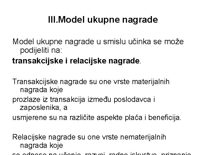 III. Model ukupne nagrade u smislu učinka se može podijeliti na: transakcijske i relacijske