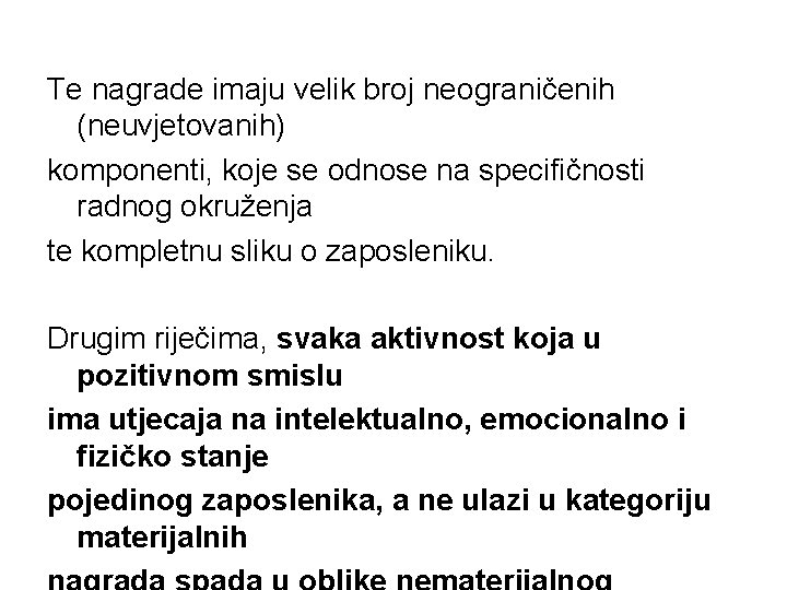 Te nagrade imaju velik broj neograničenih (neuvjetovanih) komponenti, koje se odnose na specifičnosti radnog