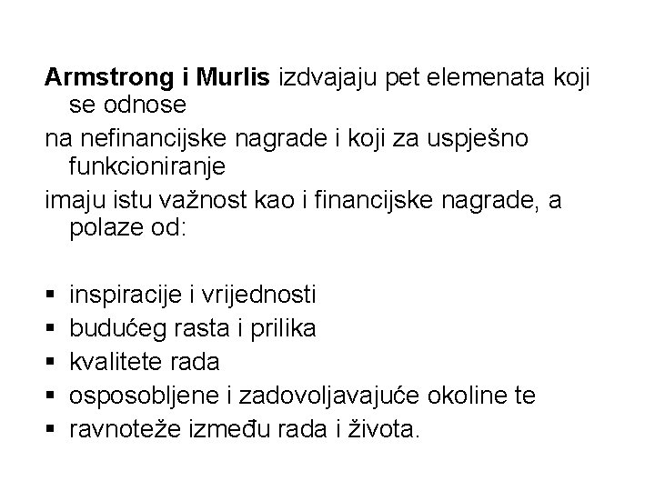 Armstrong i Murlis izdvajaju pet elemenata koji se odnose na nefinancijske nagrade i koji