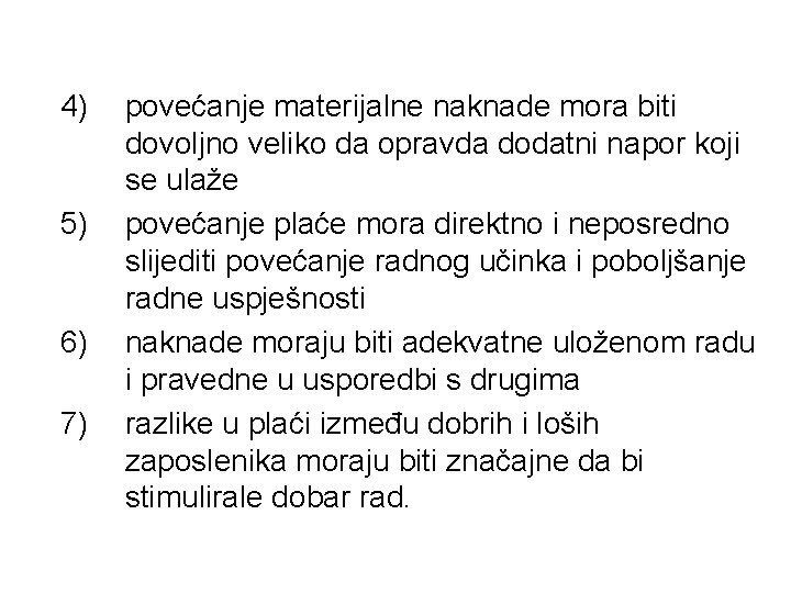  4) 5) 6) 7) povećanje materijalne naknade mora biti dovoljno veliko da opravda