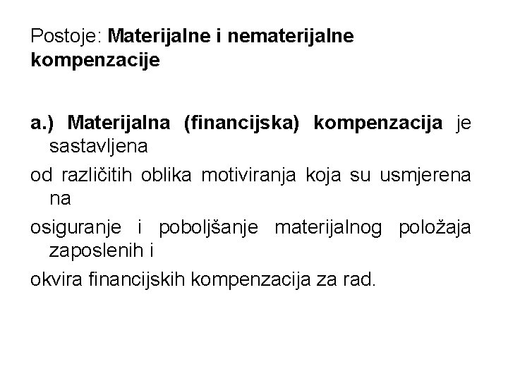 Postoje: Materijalne i nematerijalne kompenzacije a. ) Materijalna (financijska) kompenzacija je sastavljena od različitih