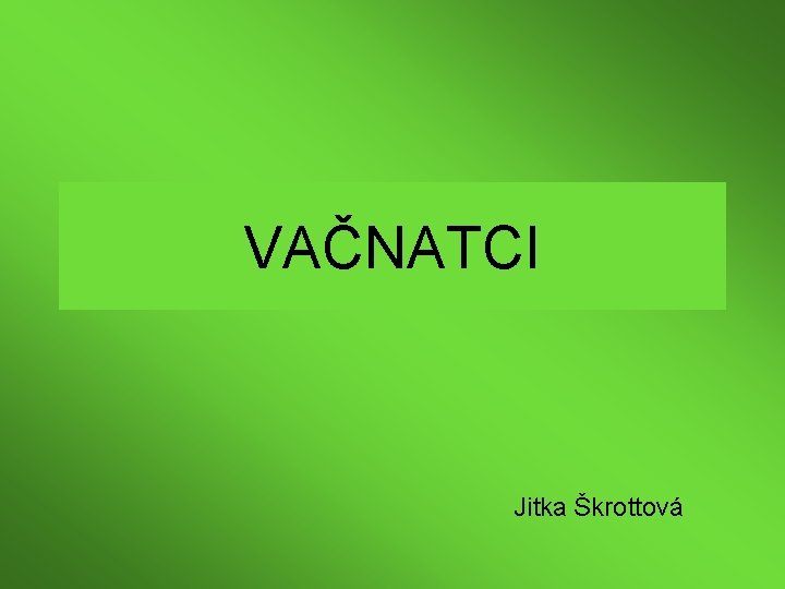 VAČNATCI Jitka Škrottová 