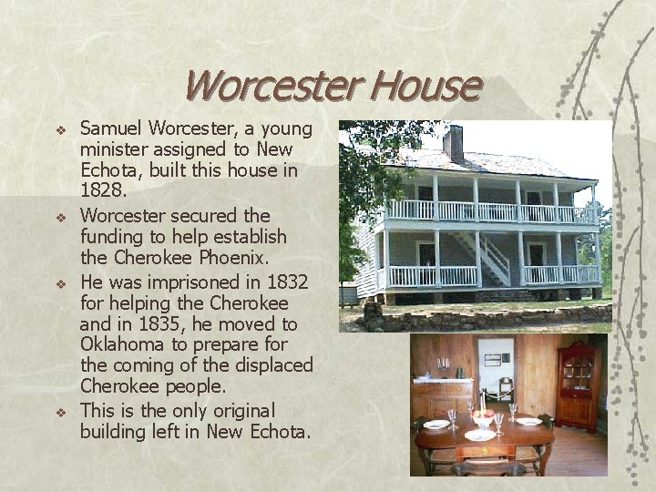 Worcester House v v Samuel Worcester, a young minister assigned to New Echota, built