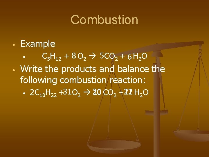 Combustion • Example • • C 5 H 12 + 8 O 2 5