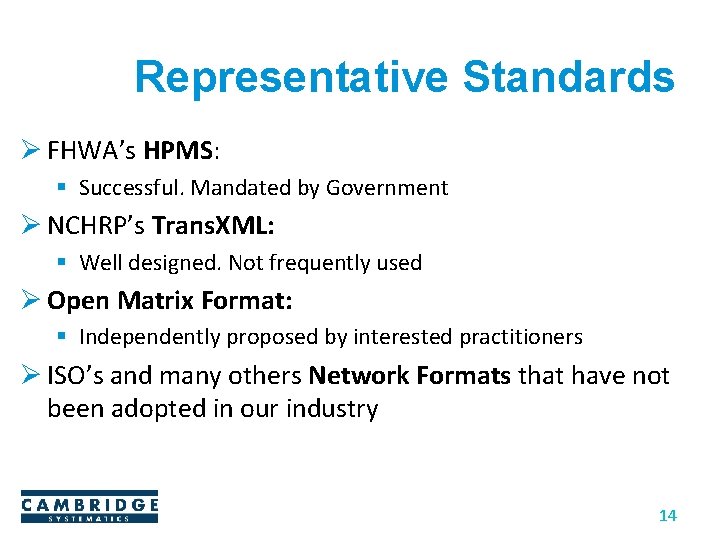 Representative Standards Ø FHWA’s HPMS: § Successful. Mandated by Government Ø NCHRP’s Trans. XML: Representative Standards Ø FHWA’s HPMS: § Successful. Mandated by Government Ø NCHRP’s Trans. XML:
