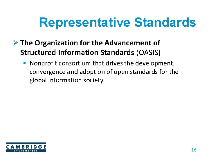 Representative Standards Ø The Organization for the Advancement of Structured Information Standards (OASIS) § Representative Standards Ø The Organization for the Advancement of Structured Information Standards (OASIS) §