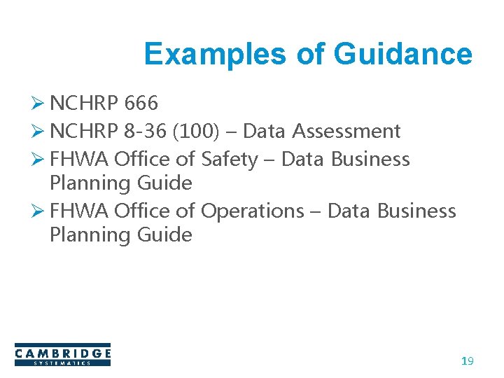 Examples of Guidance Ø NCHRP 666 Ø NCHRP 8 -36 (100) – Data Assessment Examples of Guidance Ø NCHRP 666 Ø NCHRP 8 -36 (100) – Data Assessment