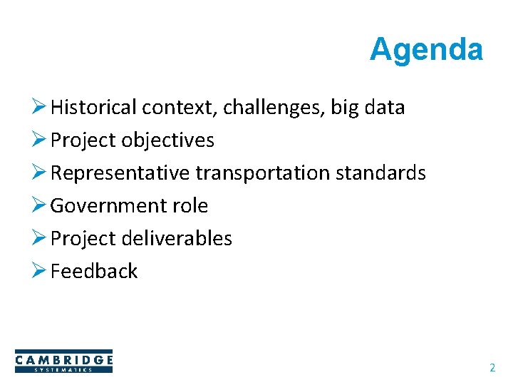 Agenda Ø Historical context, challenges, big data Ø Project objectives Ø Representative transportation standards Agenda Ø Historical context, challenges, big data Ø Project objectives Ø Representative transportation standards