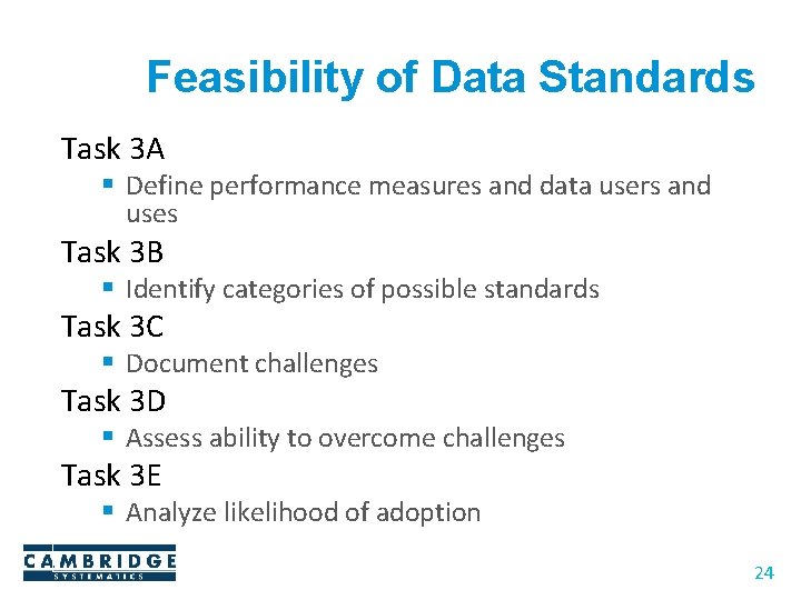 Feasibility of Data Standards Task 3 A § Define performance measures and data users Feasibility of Data Standards Task 3 A § Define performance measures and data users