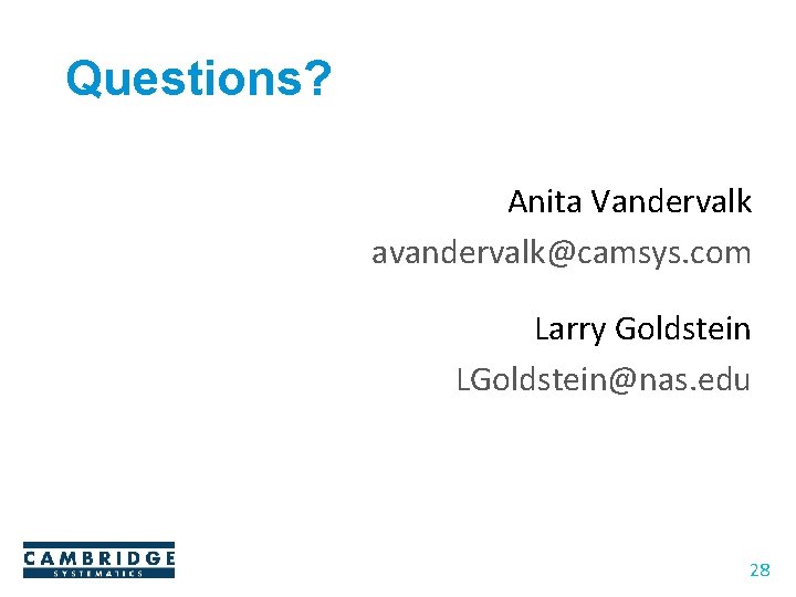 Questions? Anita Vandervalk avandervalk@camsys. com Larry Goldstein LGoldstein@nas. edu 28 Questions? Anita Vandervalk avandervalk@camsys. com Larry Goldstein LGoldstein@nas. edu 28