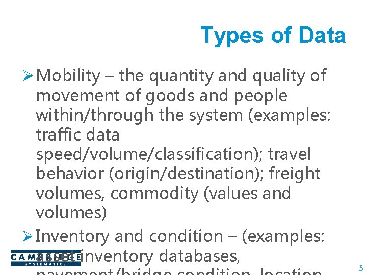 Types of Data Ø Mobility – the quantity and quality of movement of goods Types of Data Ø Mobility – the quantity and quality of movement of goods