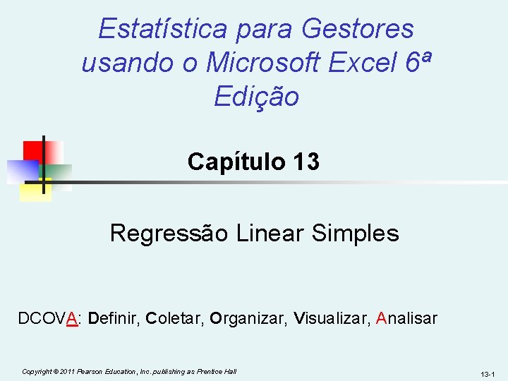 Estatística para Gestores usando o Microsoft Excel 6ª Edição Capítulo 13 Regressão Linear Simples