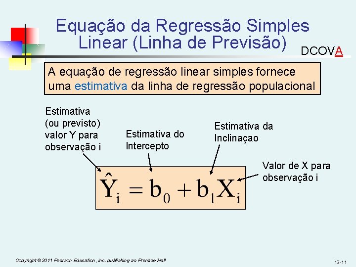 Equação da Regressão Simples Linear (Linha de Previsão) DCOVA A equação de regressão linear