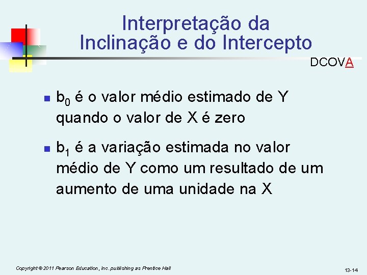 Interpretação da Inclinação e do Intercepto DCOVA n n b 0 é o valor