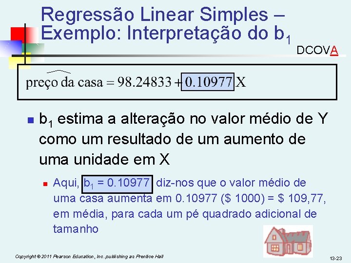 Regressão Linear Simples – Exemplo: Interpretação do b 1 n DCOVA b 1 estima