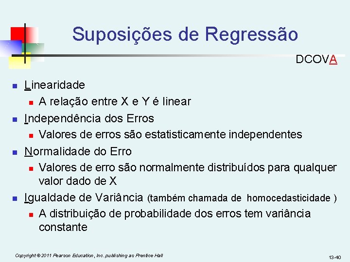 Suposições de Regressão DCOVA n n Linearidade n A relação entre X e Y