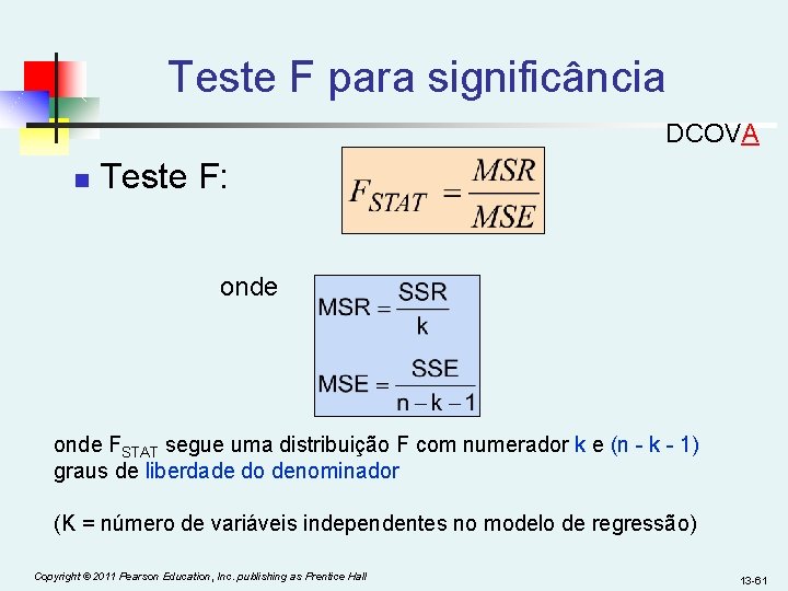 Teste F para significância DCOVA n Teste F: onde FSTAT segue uma distribuição F