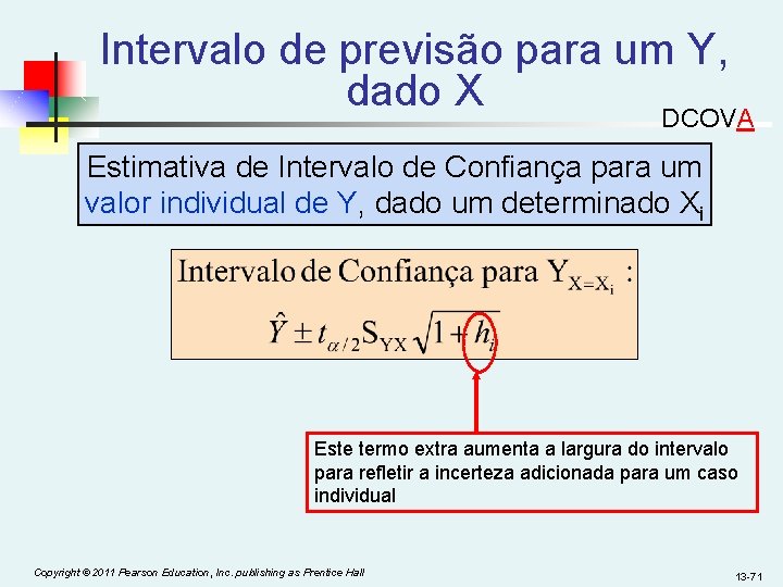 Intervalo de previsão para um Y, dado X DCOVA Estimativa de Intervalo de Confiança