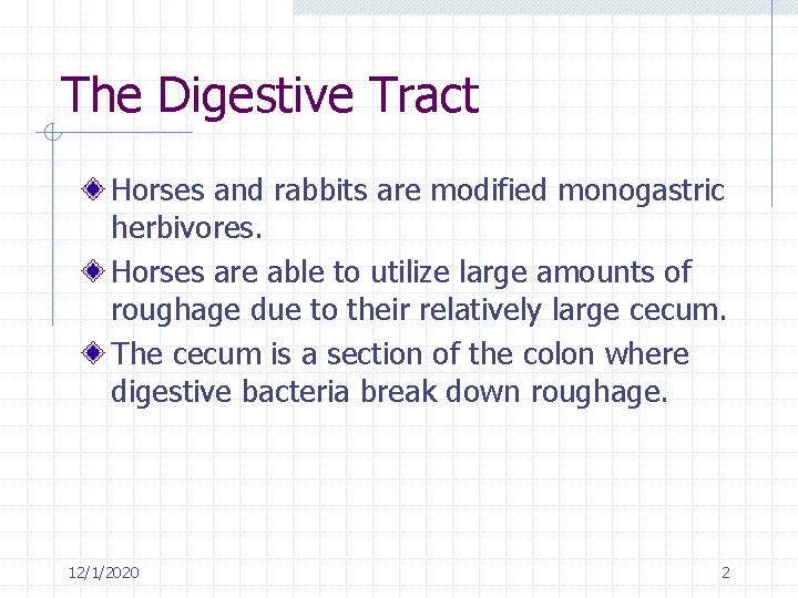 The Digestive Tract Horses and rabbits are modified monogastric herbivores. Horses are able to