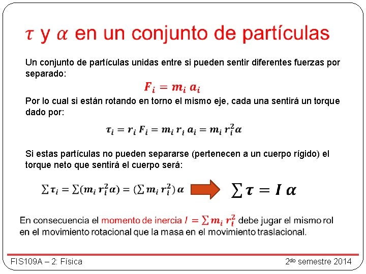  Un conjunto de partículas unidas entre si pueden sentir diferentes fuerzas por separado: