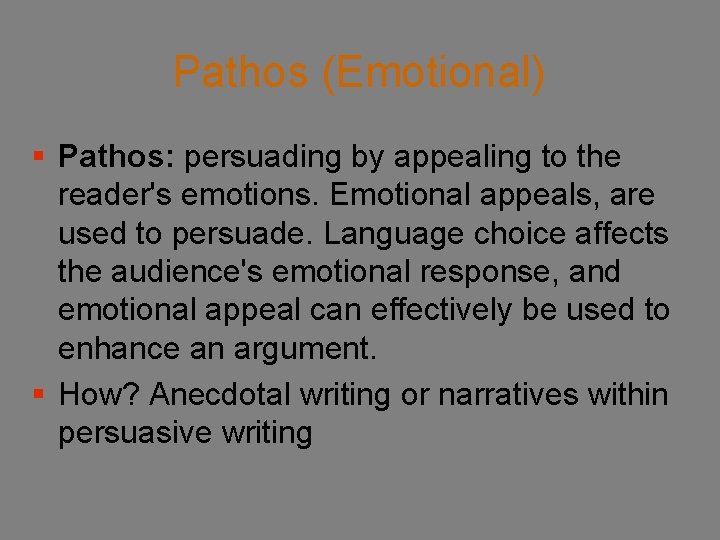 Pathos (Emotional) § Pathos: persuading by appealing to the reader's emotions. Emotional appeals, are