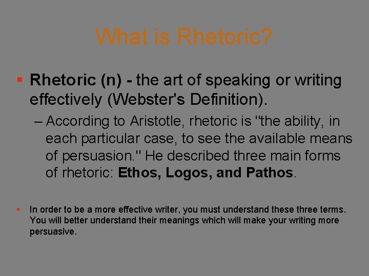 What is Rhetoric? § Rhetoric (n) - the art of speaking or writing effectively