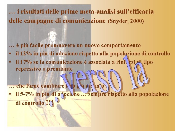 … i risultati delle prime meta-analisi sull’efficacia delle campagne di comunicazione (Snyder, 2000) …
