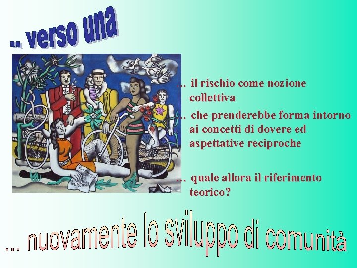 … il rischio come nozione collettiva … che prenderebbe forma intorno ai concetti di