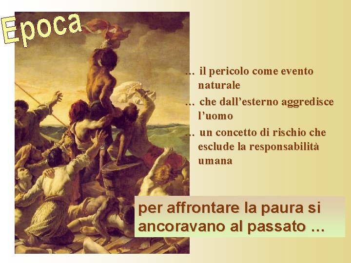 … il pericolo come evento naturale … che dall’esterno aggredisce l’uomo … un concetto