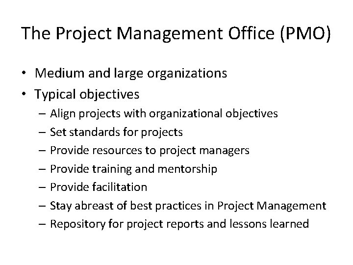 The Project Management Office (PMO) • Medium and large organizations • Typical objectives –