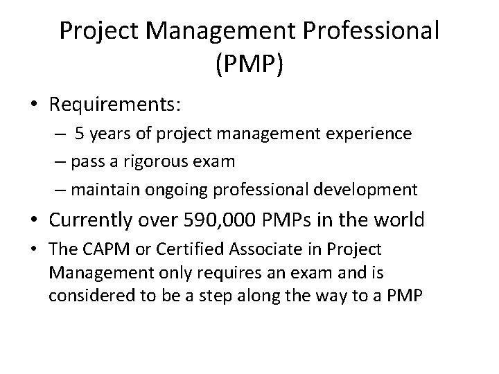 Project Management Professional (PMP) • Requirements: – 5 years of project management experience –