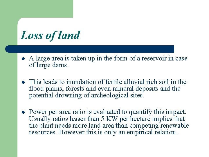 Loss of land l A large area is taken up in the form of