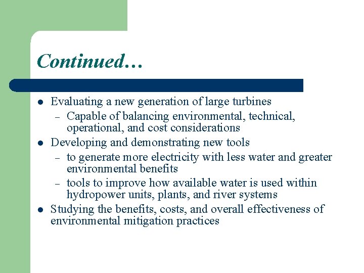 Continued… l l l Evaluating a new generation of large turbines – Capable of