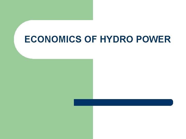 ECONOMICS OF HYDRO POWER 