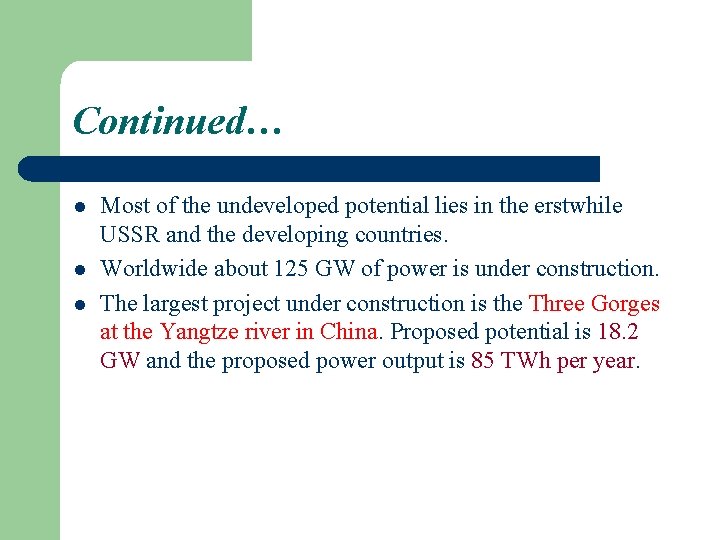 Continued… l l l Most of the undeveloped potential lies in the erstwhile USSR
