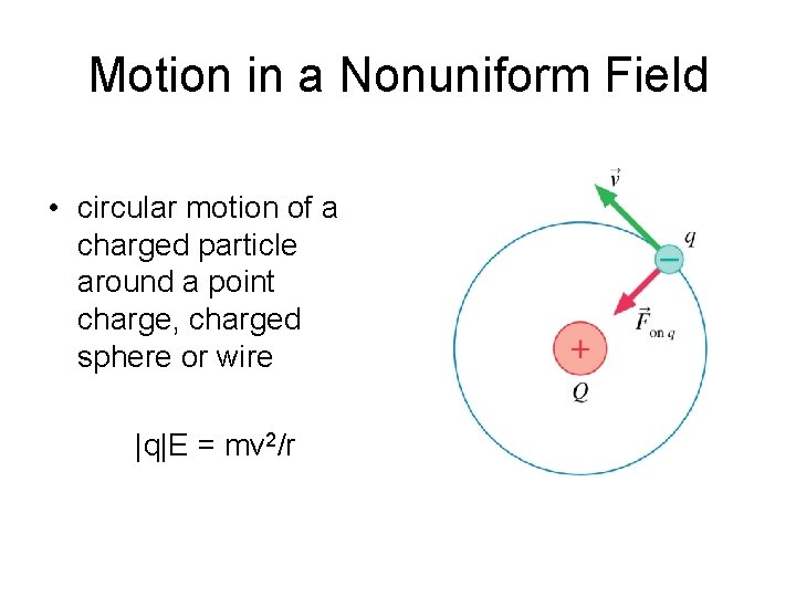 Motion in a Nonuniform Field • circular motion of a charged particle around a