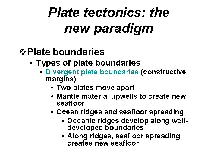 Plate tectonics: the new paradigm v. Plate boundaries • Types of plate boundaries •