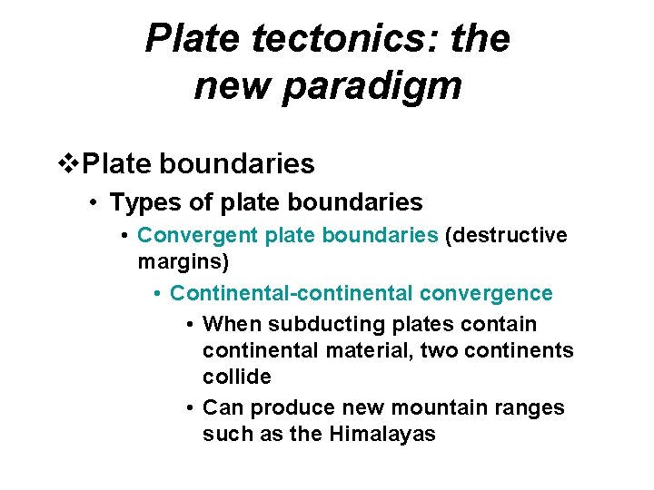 Plate tectonics: the new paradigm v. Plate boundaries • Types of plate boundaries •